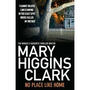 No Place Like Home. Reissue, Paperback - Mary Higgins Clark imagine