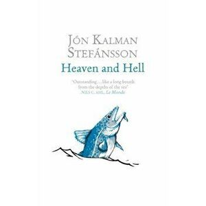 Heaven and Hell, Paperback - Jon Kalman Stefansson imagine