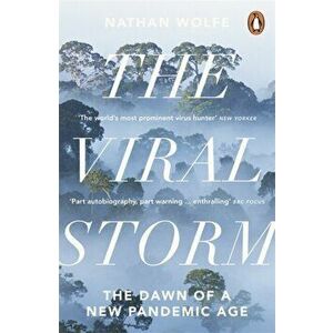 The Viral Storm. The Dawn of a New Pandemic Age, Paperback - Nathan D. Wolfe imagine