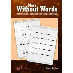 More Without Words: Mathematical Puzzles to Confound and Delight, Paperback - James Tanton imagine