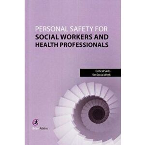 Personal Safety for Social Workers and Health Professionals, Paperback - Brian Atkins imagine