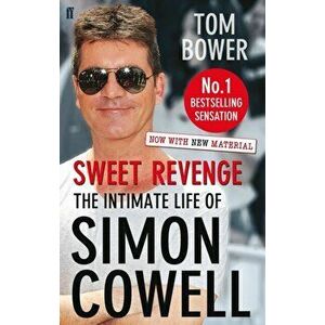 Sweet Revenge. The Intimate Life of Simon Cowell, Main, Paperback - Tom Bower imagine