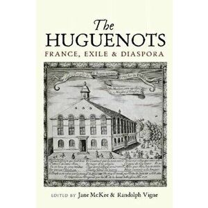 Huguenots. France, Exile & Diaspora, Hardback - Jane Mckee imagine