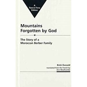 Mountains Forgotten by God: the Story of a Moroccan Berber Family, Hardback - Brick Oussaid imagine
