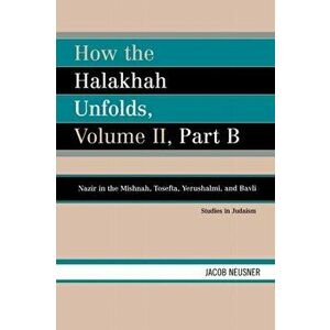 How the Halakhah Unfolds, Paperback - Jacob Neusner imagine