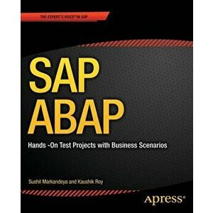 SAP ABAP. Hands-On Test Projects with Business Scenarios, 1st ed., Paperback - Kaushik Roy imagine