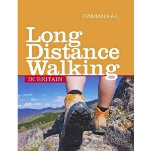 Long Distance Walking in Britain, Paperback - Damian Hall imagine
