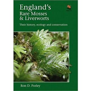 England's Rare Mosses and Liverworts. Their History, Ecology, and Conservation, Hardback - Ron D. Porley imagine