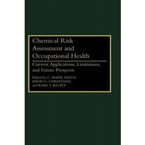 Chemical Risk Assessment and Occupational Health. Current Applications, Limitations, and Future Prospects, Hardback - *** imagine