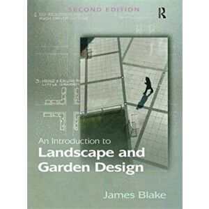 An Introduction to Landscape and Garden Design. 2 New edition, Paperback - James Blake imagine