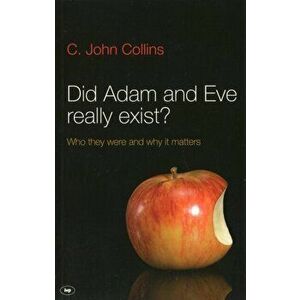 Did Adam and Eve Really Exist?. Who They Were And Why It Matters, Paperback - C John (Author) Collins imagine