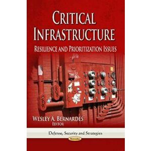 Critical Infrastructure. Resilience & Prioritization Issues, Paperback - *** imagine