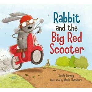 Rabbit and the Big Red Scooter, Paperback - Mark Chambers imagine