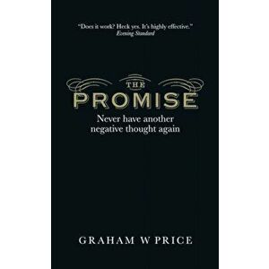The Promise. Never Have Another Negative Thought Again, Paperback - Graham Price imagine