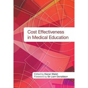 Cost Effectiveness in Medical Education, Paperback - Kieran Walsh imagine