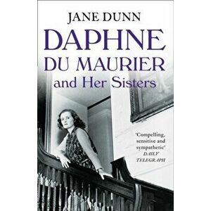 Daphne du Maurier and her Sisters, Paperback - Jane Dunn imagine