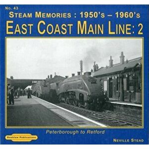East Coast Main Line 2 1950's-1960's. Peterborough to Retford, Paperback - Neville Stead imagine