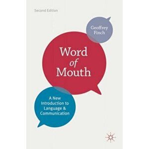 Word of Mouth. A New Introduction to Language and Communication, 2nd ed. 2013, Paperback - Geoffrey Finch imagine