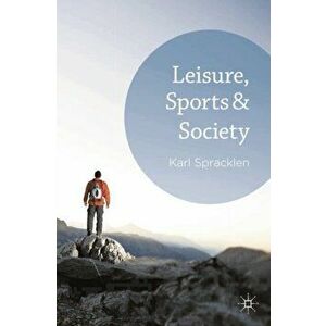 Leisure, Sports & Society. 1st ed. 2013, Paperback - K. Spracklen imagine