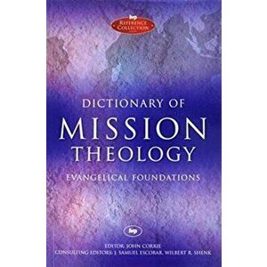 Dictionary of Mission Theology PB. Evangelical Foundations, Paperback - *** imagine