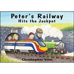 Peter's Railway Hits the Jackpot, Hardback - Christopher G. C. Vine imagine