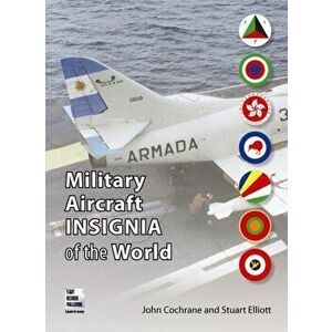 Military Aircraft Insignia of the World. A-K, Paperback - Stuart Elliott imagine