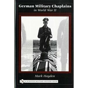 German Military Chaplains in World War II, Hardback - Mark Hayden imagine