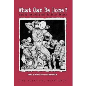 What Can Be Done?. Making the Media and Politics Better, Paperback - *** imagine