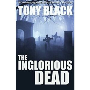 Inglorious Dead. A Doug Michie Novel, Paperback - Tony Black imagine