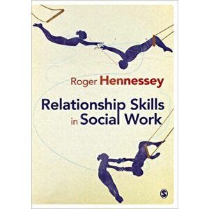 Relationship Skills in Social Work, Paperback - Roger Hennessey imagine