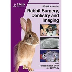 BSAVA Manual of Rabbit Surgery, Dentistry and Imaging, Paperback - John Chitty imagine