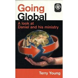 Going Global. A Look at Daniel and His Ministy, Paperback - T Young imagine