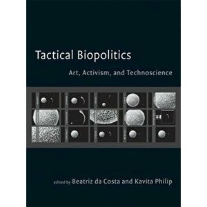 Tactical Biopolitics. Art, Activism, and Technoscience, Paperback - *** imagine