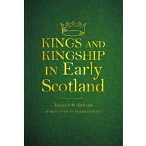 Kings and Kingship in Early Scotland, Paperback - Marjorie Ogilvie Anderson imagine