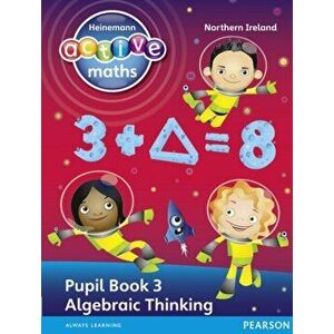 Heinemann Active Maths Northern Ireland - Key Stage 2 - Exploring Number - Pupil Book 3 - Algebraic Thinking, Paperback - Peter Gorrie imagine