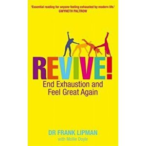Revive!. End Exhaustion and Feel Great Again, Paperback - Dr Frank, M.D. Lipman imagine