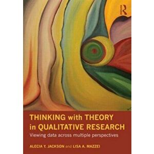 Thinking with Theory in Qualitative Research. Viewing Data Across Multiple Perspectives, Paperback - *** imagine