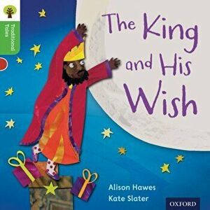 Oxford Reading Tree Traditional Tales: Level 2: The King and His Wish, Paperback - Teresa Heapy imagine