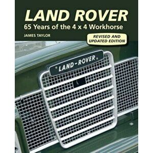 Land Rover. 65 Years of the 4 x 4 Workhorse, Revised, Updated ed., Hardback - James Taylor imagine