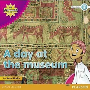 My Gulf World and Me Level 5 non-fiction reader: A day at the museum, Paperback - Kate Riddle imagine