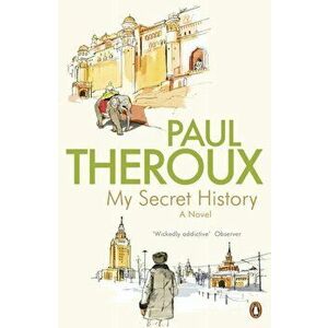 My Secret History. A Novel, Paperback - Paul Theroux imagine