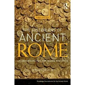 The Historians of Ancient Rome. An Anthology of the Major Writings, 3 New edition, Paperback - *** imagine