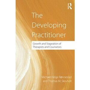 The Developing Practitioner. Growth and Stagnation of Therapists and Counselors, Hardback - *** imagine