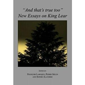 "And that's true too". New Essays on King Lear, Unabridged ed, Hardback - *** imagine