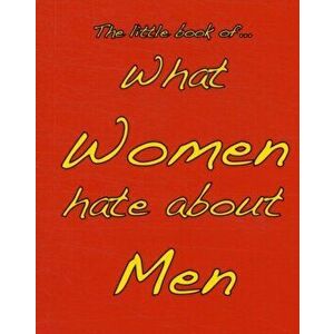 Little Book of What Women Hate About Men, Paperback - M. Ellis imagine