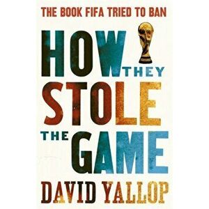 How They Stole the Game, Paperback - David Yallop imagine