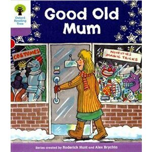 Oxford Reading Tree: Level 1+: Patterned Stories: Good Old Mum, Paperback - Roderick Hunt imagine