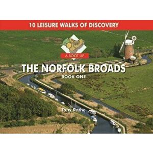 A Boot Up the Norfolk Broads. 10 Leisure Walks of Discovery, Hardback - Tony Rothe imagine