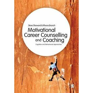 Motivational Career Counselling & Coaching. Cognitive and Behavioural Approaches, Paperback - Rhena Branch imagine