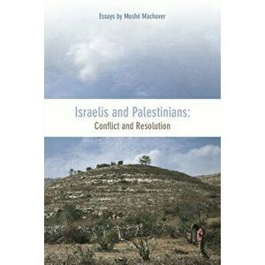 Israelis And Palestinians. Conflict and Resolution, Paperback - Moshe Machover imagine